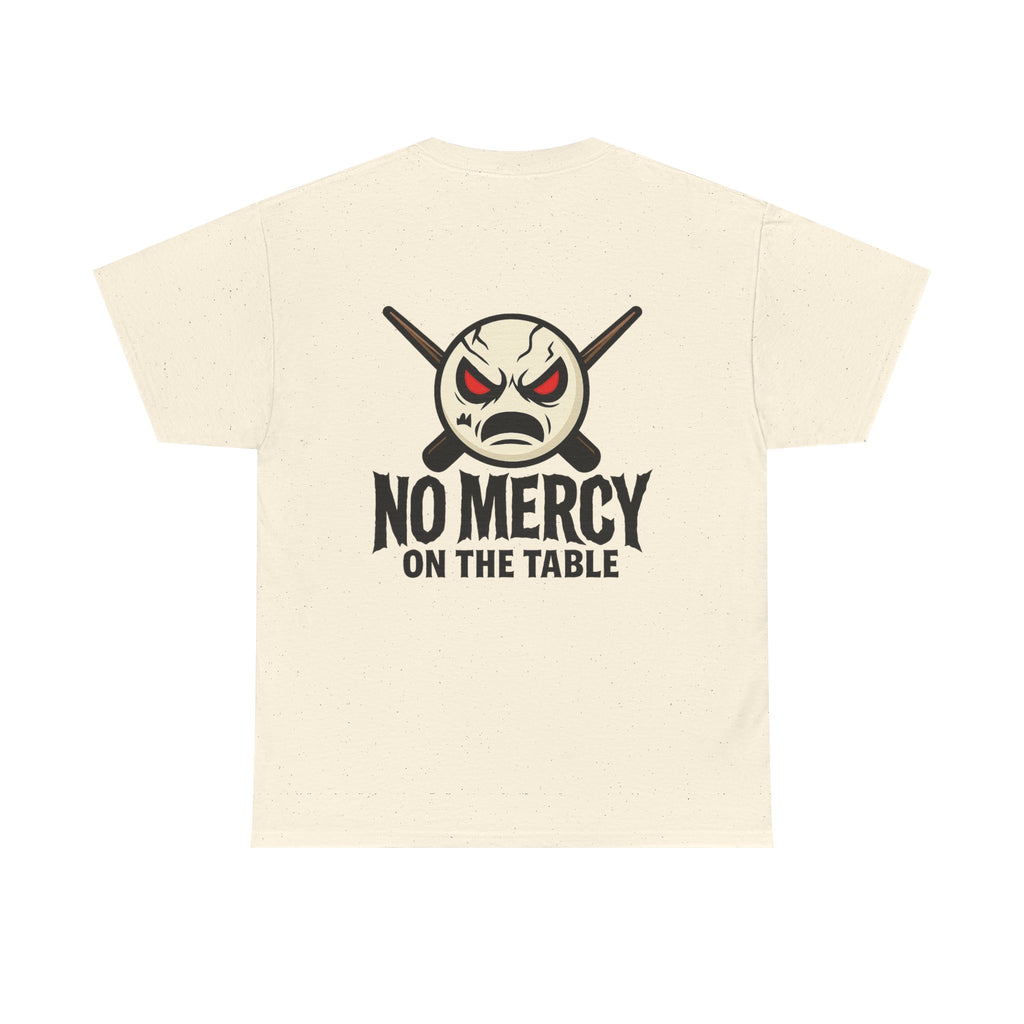 No Mercy On The Table Tee