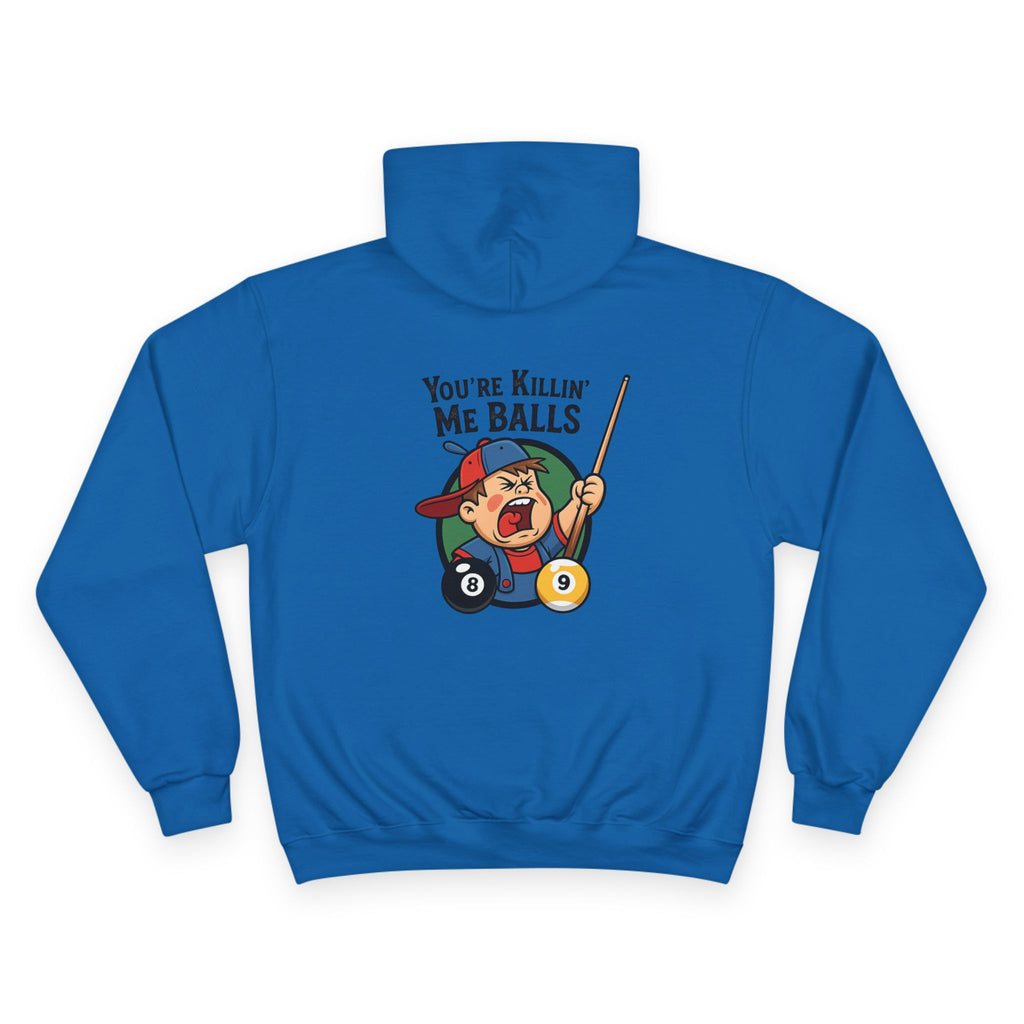 You’re Killin’ Me Balls Billiards Champion Hoodie