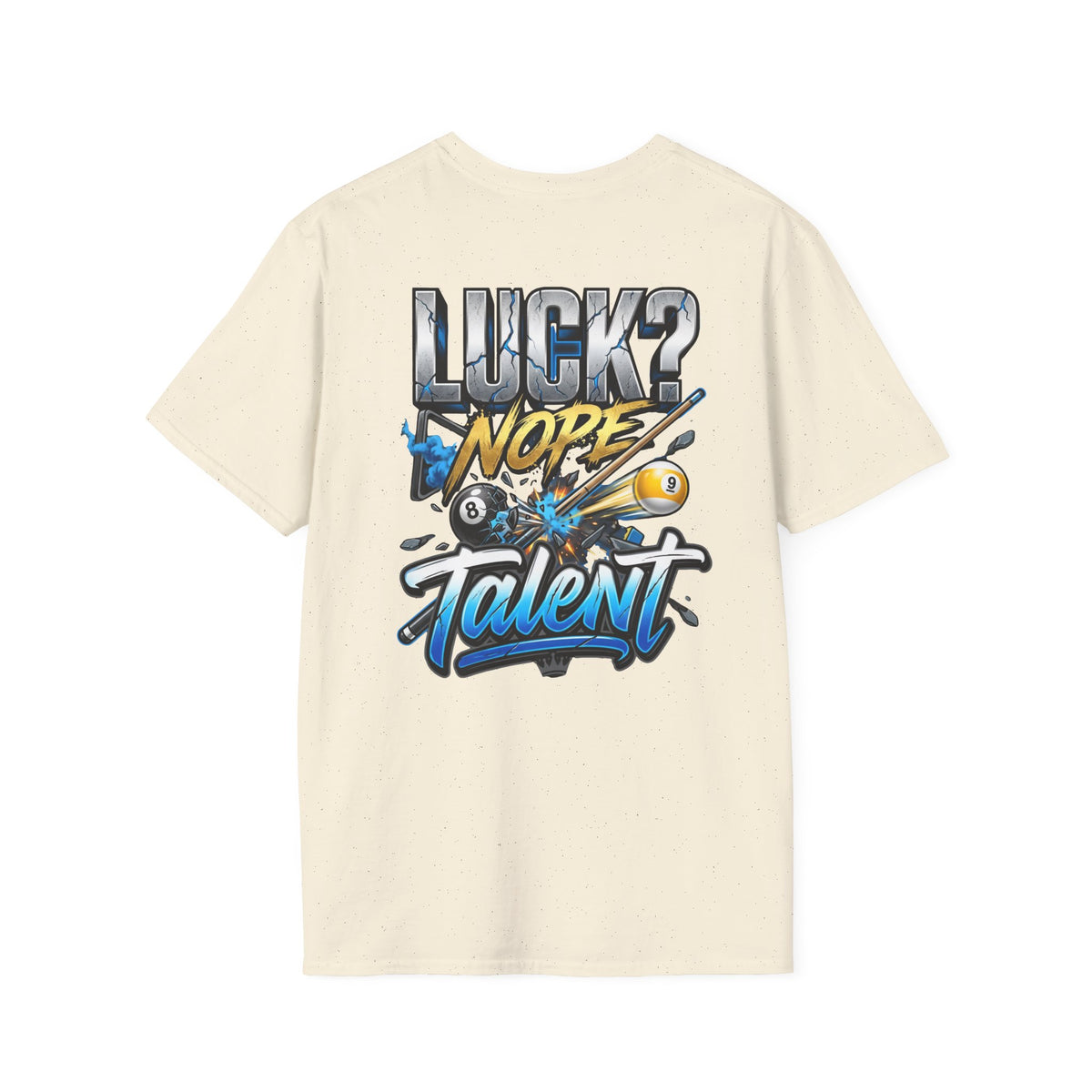 Luck? Nope. Talent. Funny Billiards T-Shirt | Pool Player Graphic Tee | Front & Back Print
