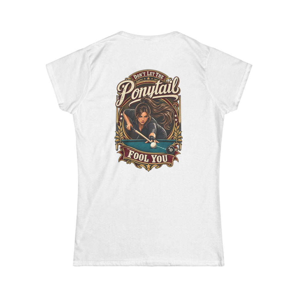 Don’t Let the Ponytail Fool You – Women’s Billiards T-Shirt – Front & Back Pool Tee