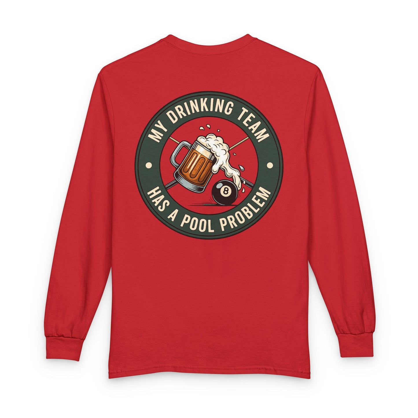 My Drinking Team Has A Pool Problem Billiards Gildan Long Sleeve Tee