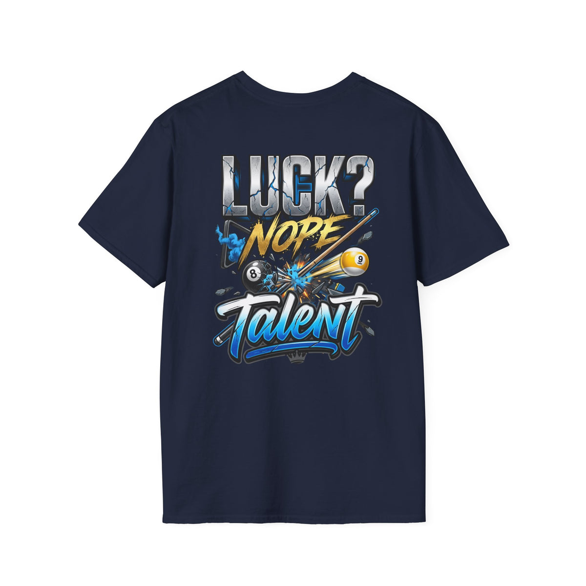 Luck? Nope. Talent. Funny Billiards T-Shirt | Pool Player Graphic Tee | Front & Back Print