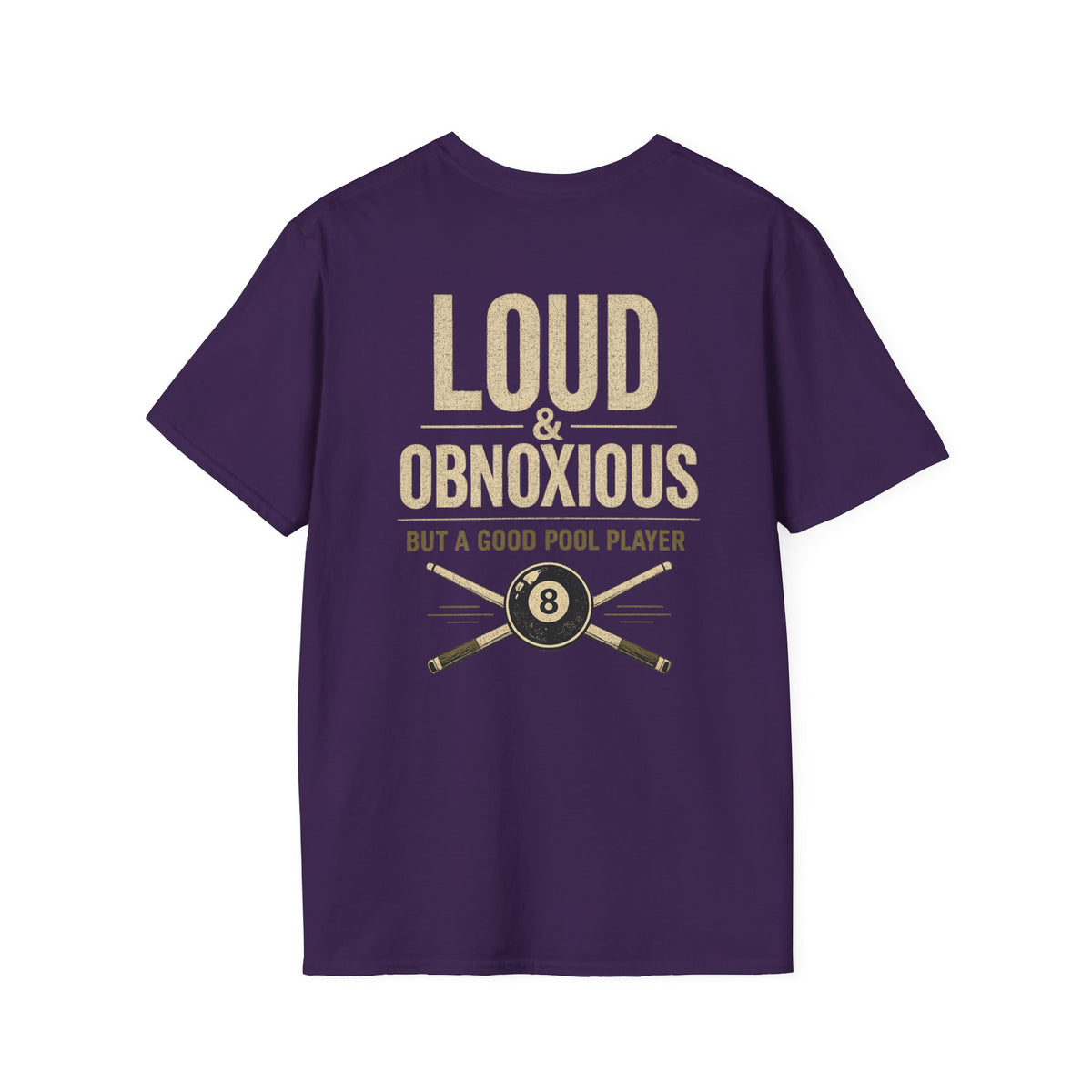Loud & Obnoxious But A Good Pool Player Billiards T-Shirt | Classic Series | CCS-CST-007