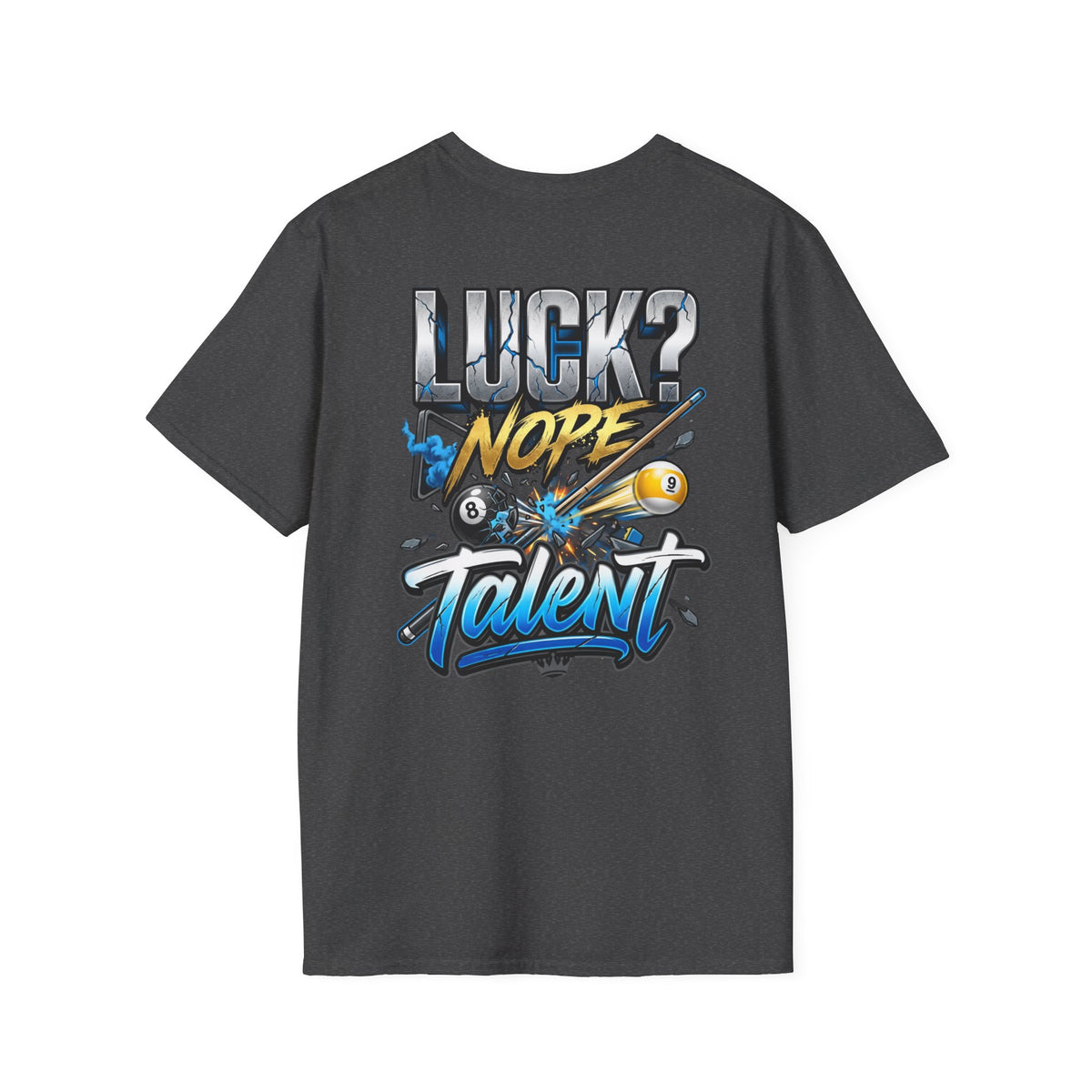Luck? Nope. Talent. Funny Billiards T-Shirt | Pool Player Graphic Tee | Front & Back Print