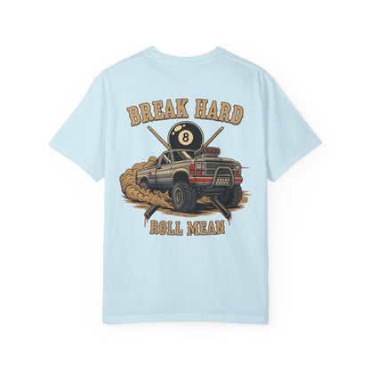 Break Hard Roll Mean Billiards Comfort Colors Tee