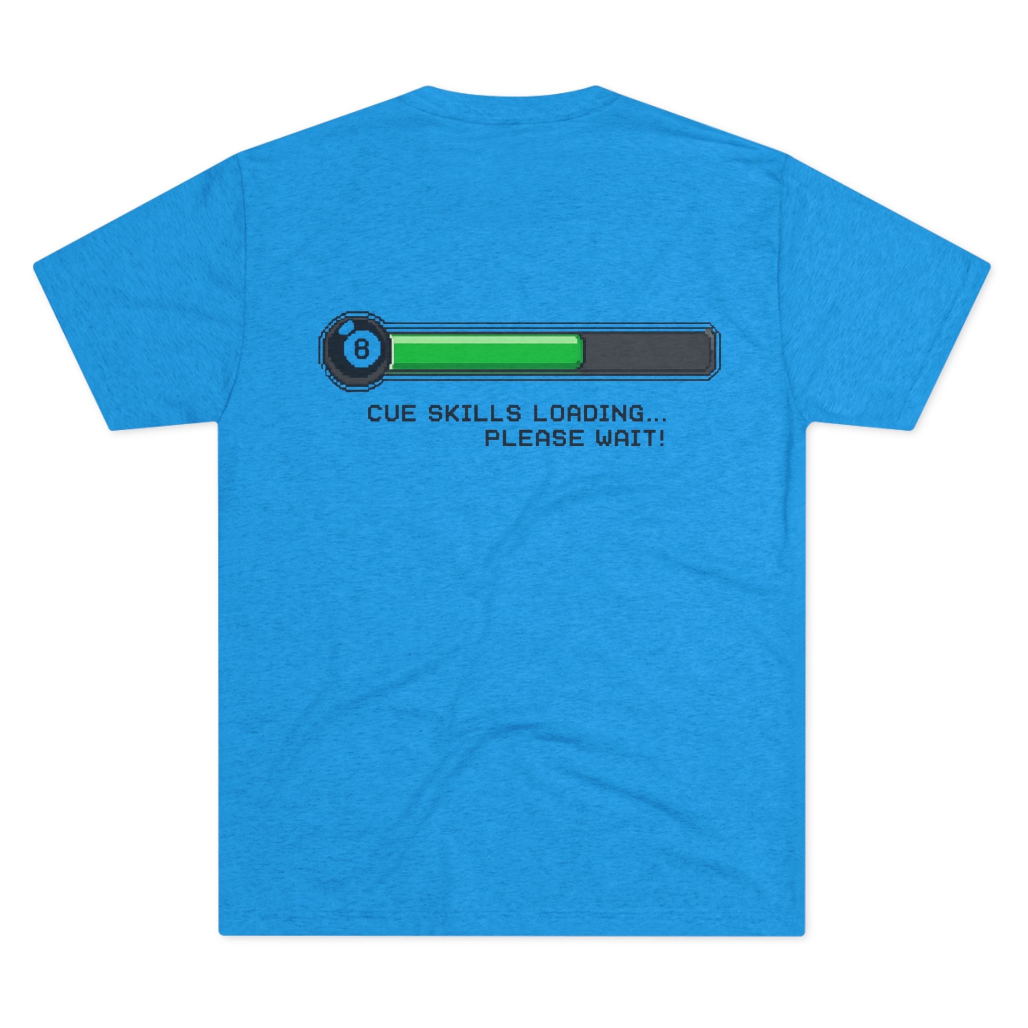Cue Skills Loading… Please Wait!  Billiards Tri-Blend Tee