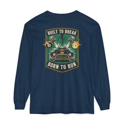 Built to Break Born to Run Comfort Colors Long Sleeve T-Shirt