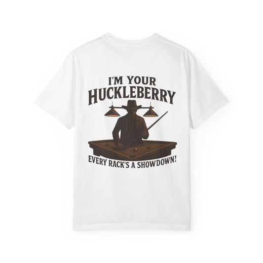 I'm Your Huckleberry - Every Rack's A Showdown - Comfort Colors Tee