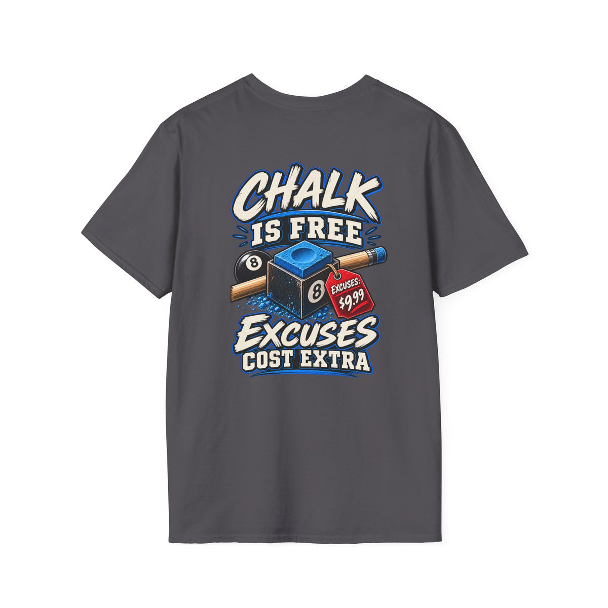 Chalk Is Free Excuses Cost Extra Billiards T-Shirt | Classic Series CCS-CST-017