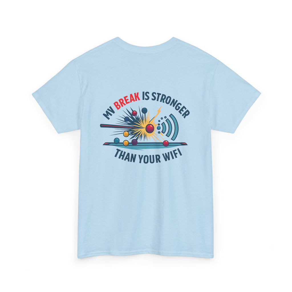My Break Is Stronger Than Your WIFI Gildan Tee