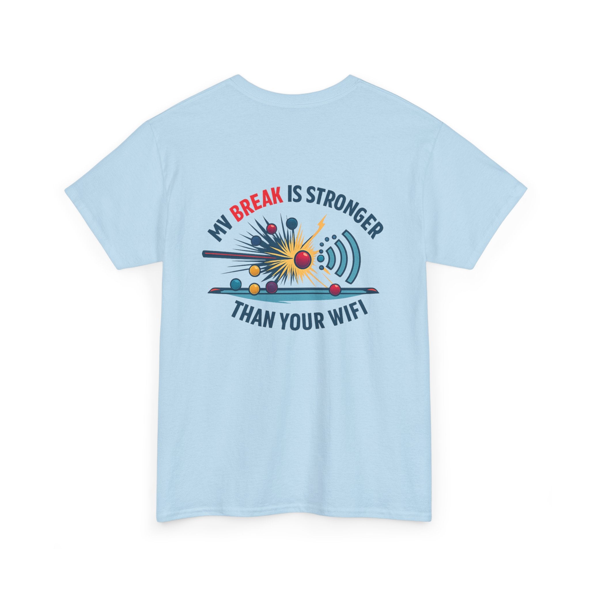My Break Is Stronger Than Your WIFI Gildan Tee
