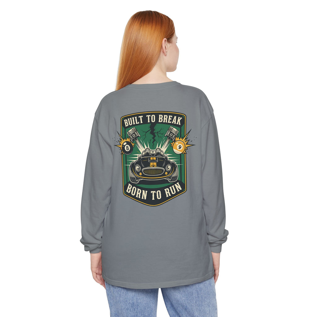 Built to Break Born to Run Comfort Colors Long Sleeve T-Shirt