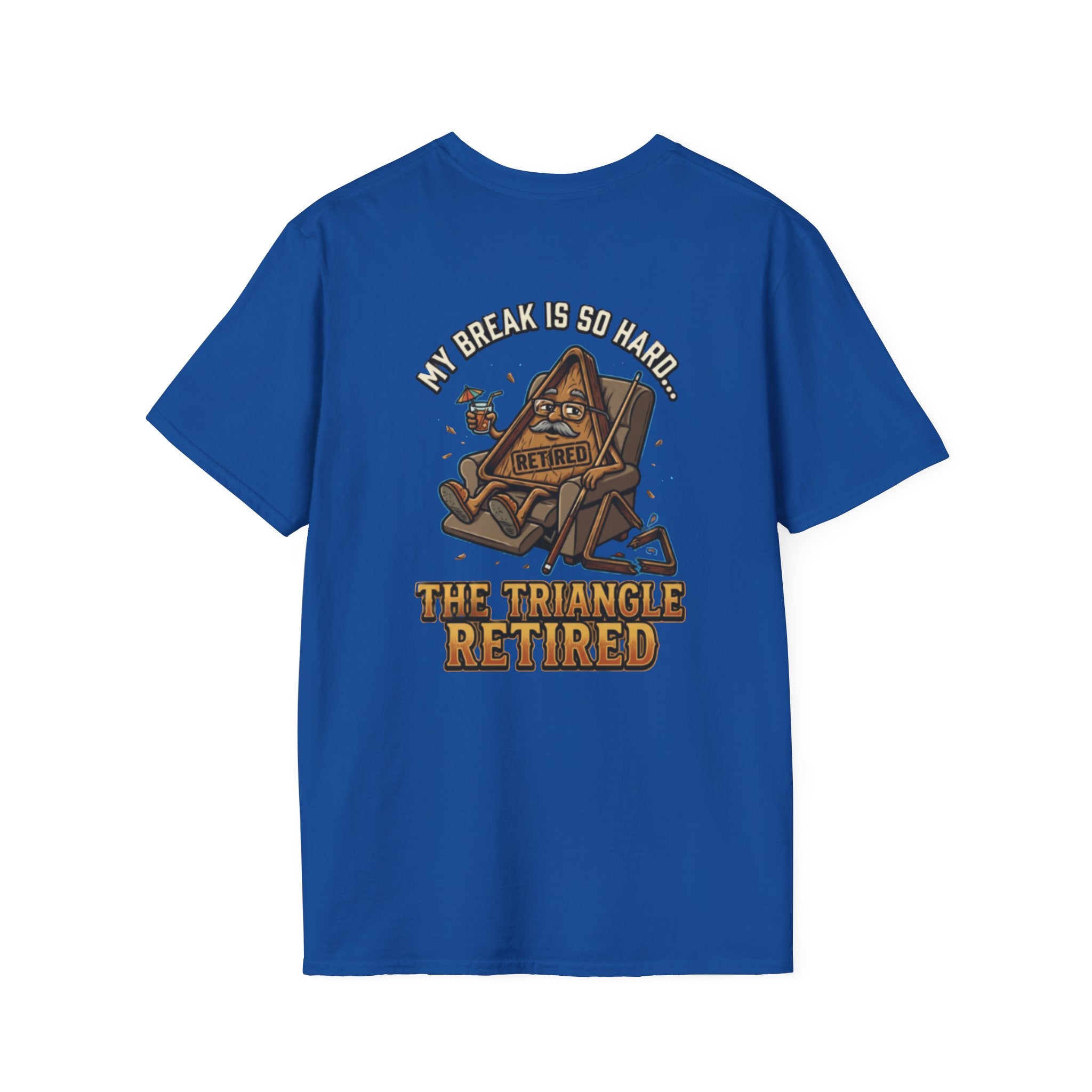 My Break Is So Hard The Triangle Retired Funny Billiards T-Shirt | Pool Player Graphic Tee | Front & Back Print