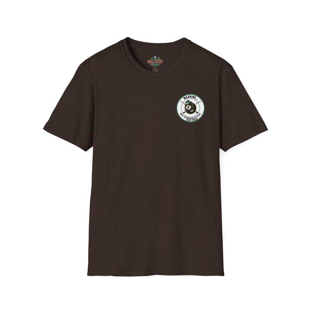 Warning... May Accidentally Play Good Today Billiards T-Shirt | Funny Pool Player Graphic Tee | Front & Back Print