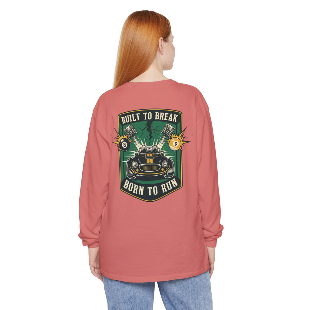 Built to Break Born to Run Comfort Colors Long Sleeve T-Shirt