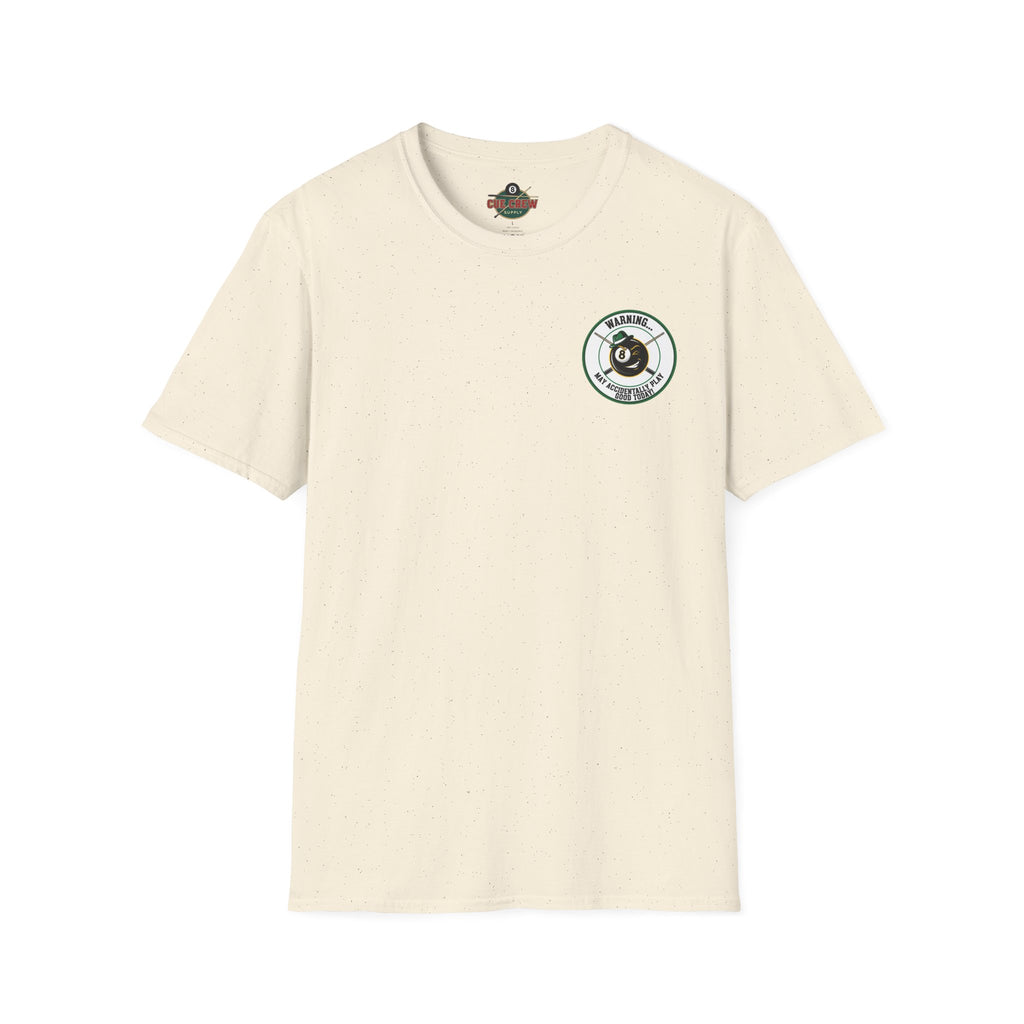 Warning... May Accidentally Play Good Today Billiards T-Shirt | Funny Pool Player Graphic Tee | Front & Back Print