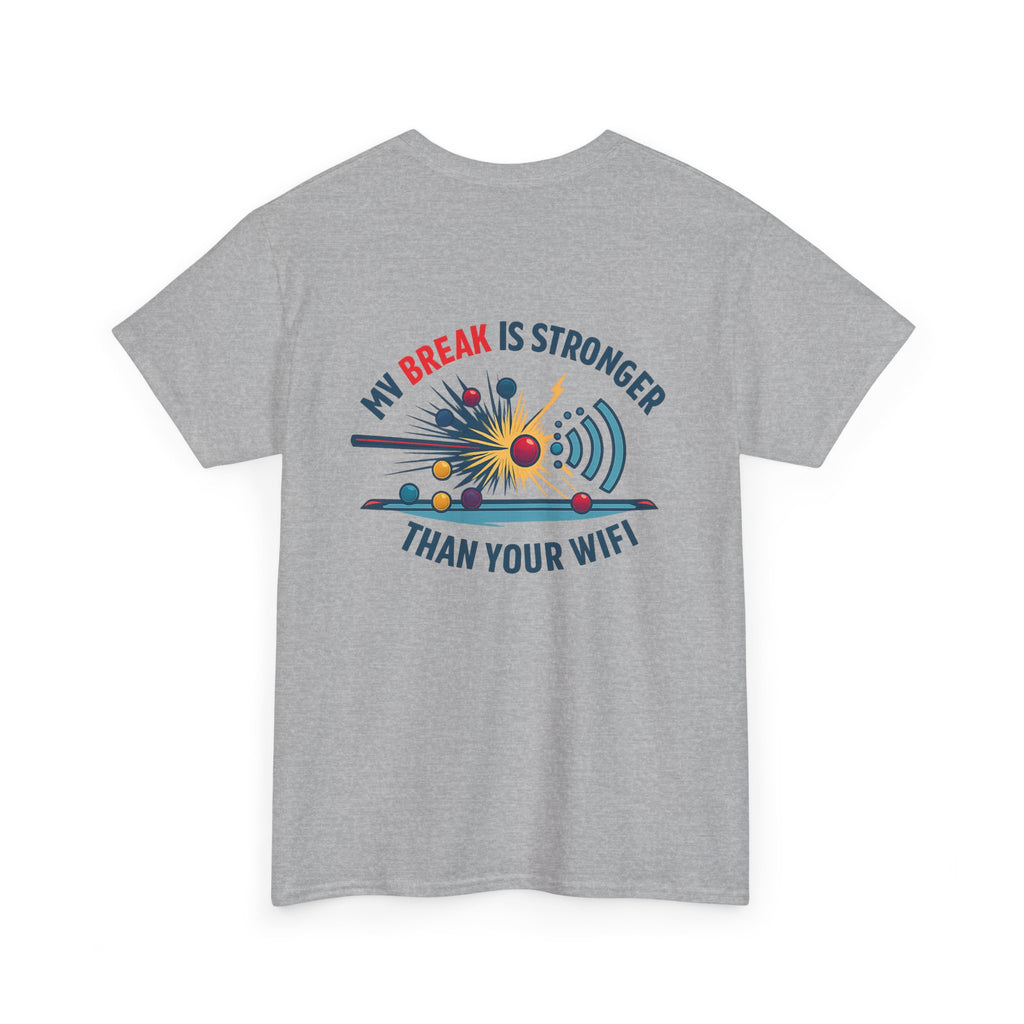 My Break Is Stronger Than Your WIFI Gildan Tee
