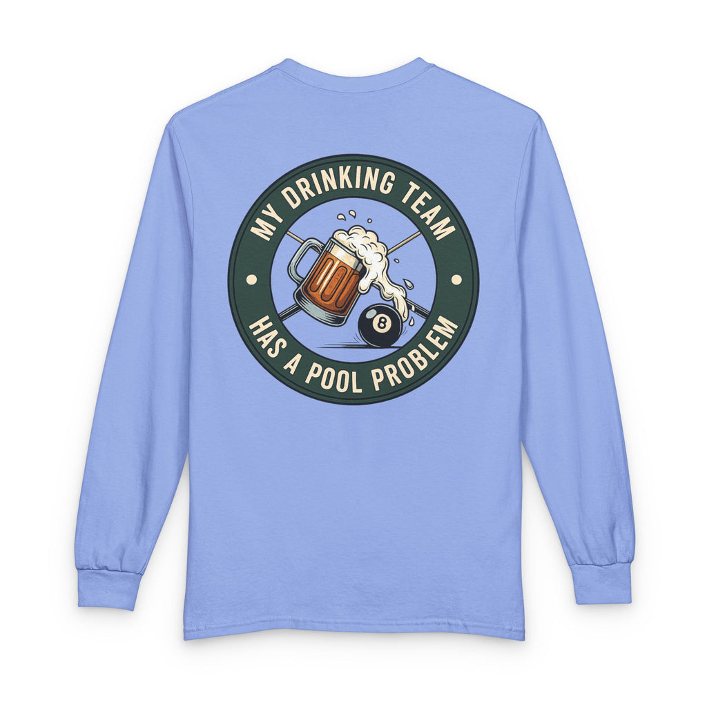 My Drinking Team Has A Pool Problem Billiards Gildan Long Sleeve Tee