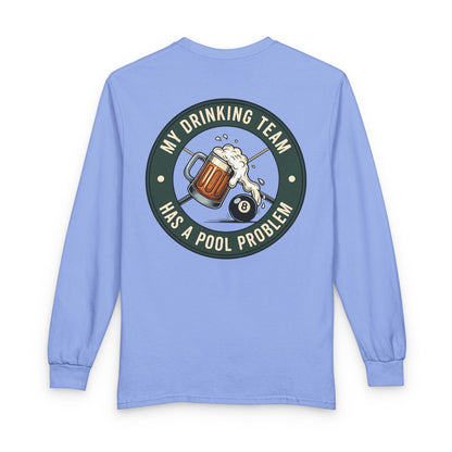 My Drinking Team Has A Pool Problem Billiards Gildan Long Sleeve Tee