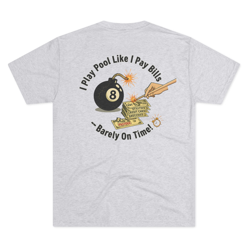 I Play Pool Like I Pay Bills: Barely On Time - Next Level Tri-Blend Tee