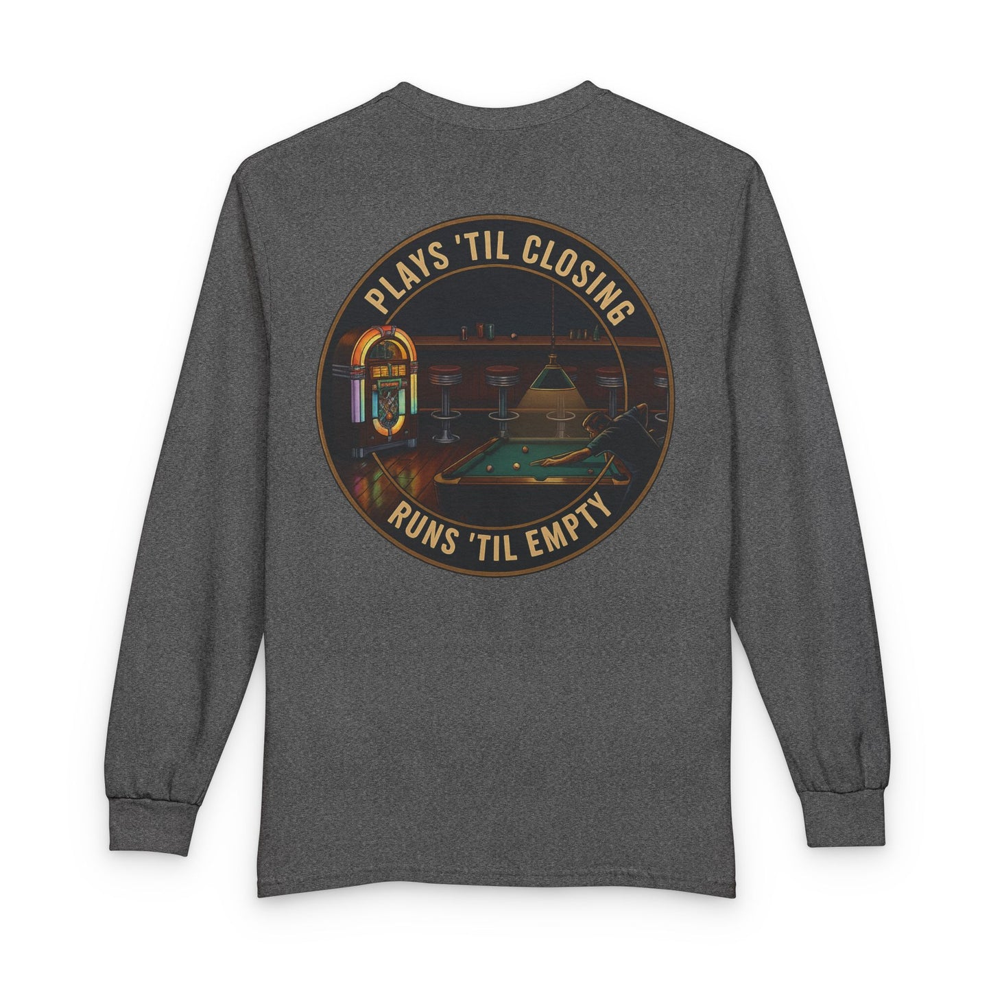 Plays 'Til Closing / Runs 'Til Empty Billiards Gildan Long Sleeve Tee