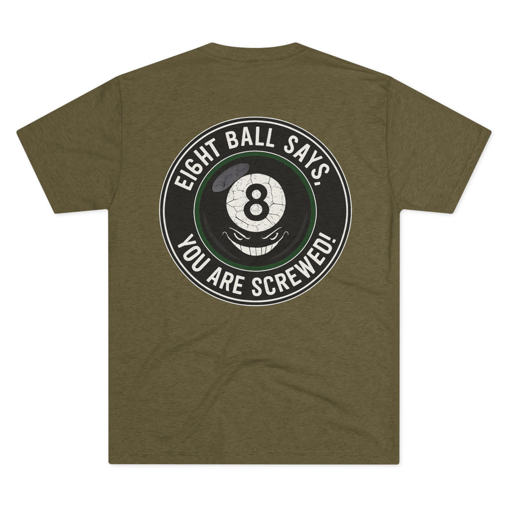 Eight Ball Says You Are Screwed Tri-Blend Tee