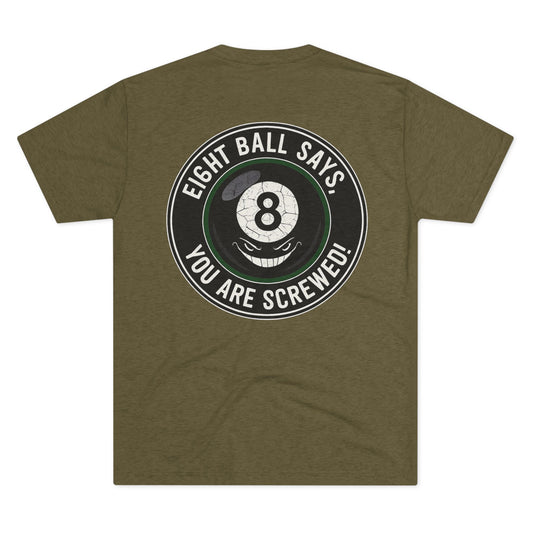 Eight Ball Says You Are Screwed Tri-Blend Tee