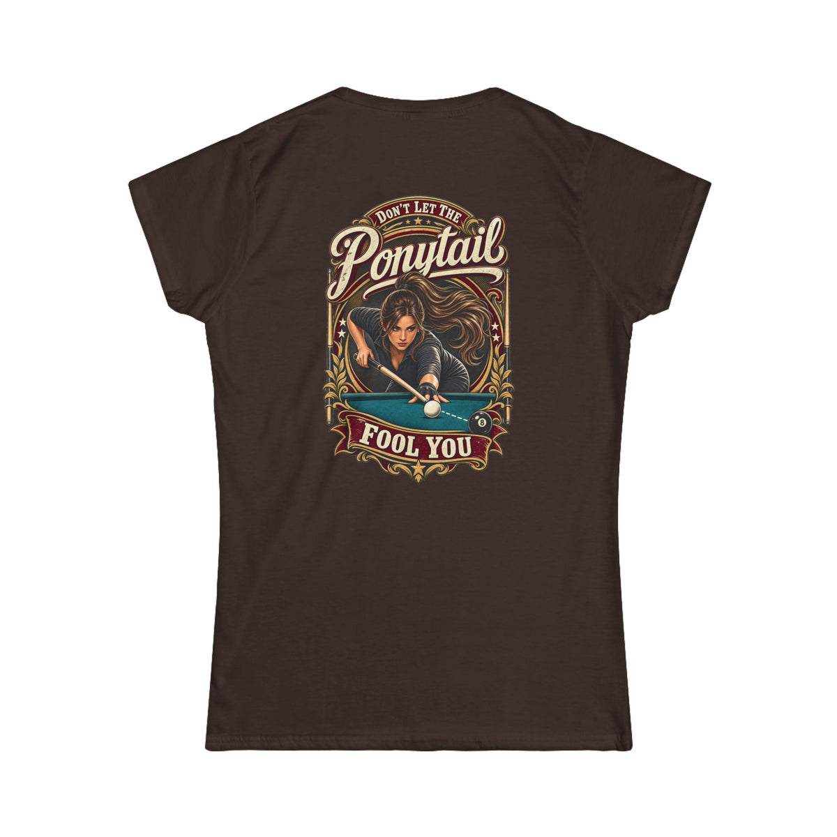 Don’t Let the Ponytail Fool You – Women’s Billiards T-Shirt – Front & Back Pool Tee