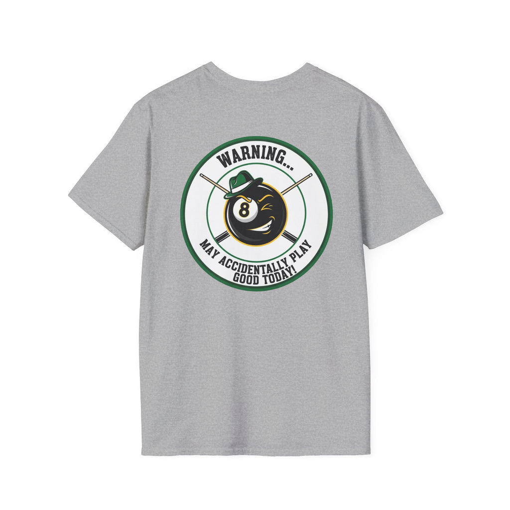 Warning... May Accidentally Play Good Today Billiards T-Shirt | Funny Pool Player Graphic Tee | Front & Back Print