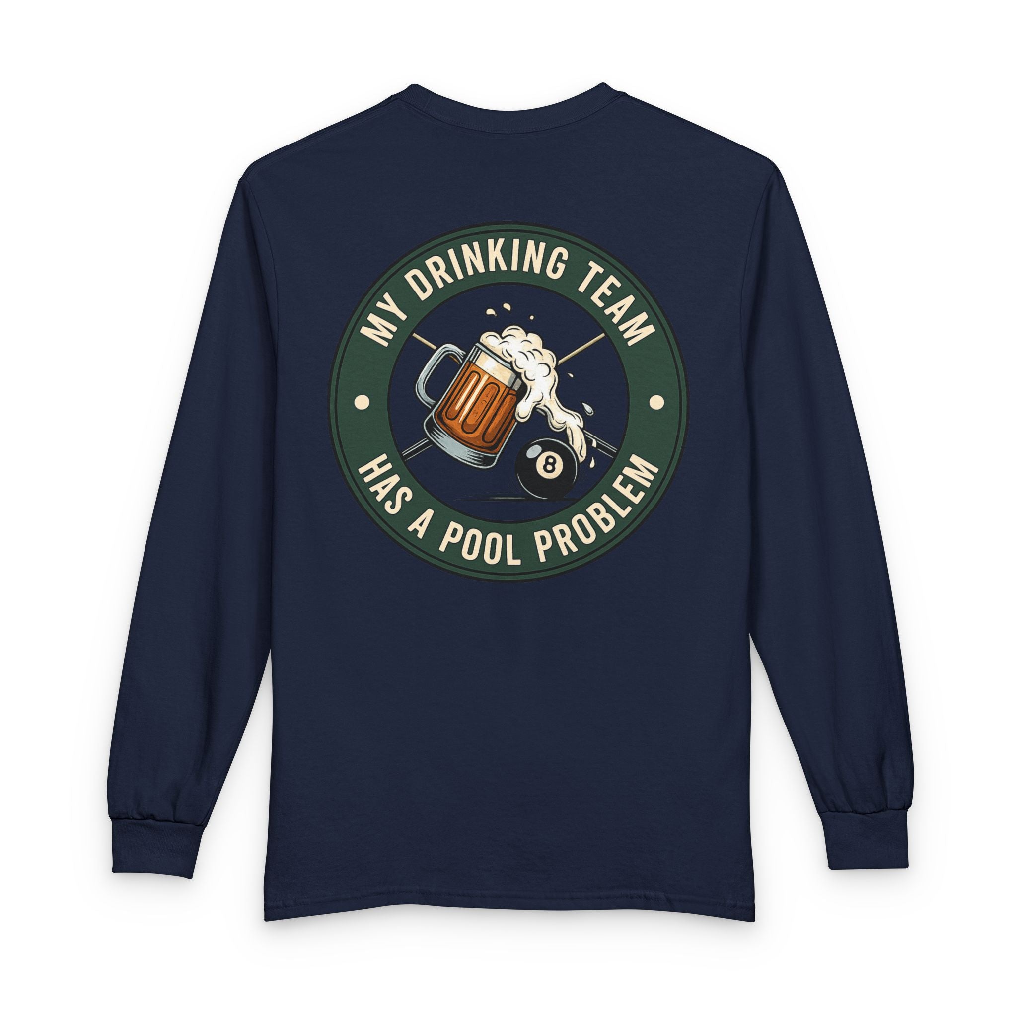 My Drinking Team Has A Pool Problem Billiards Gildan Long Sleeve Tee