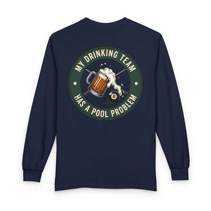 My Drinking Team Has A Pool Problem Billiards Gildan Long Sleeve Tee