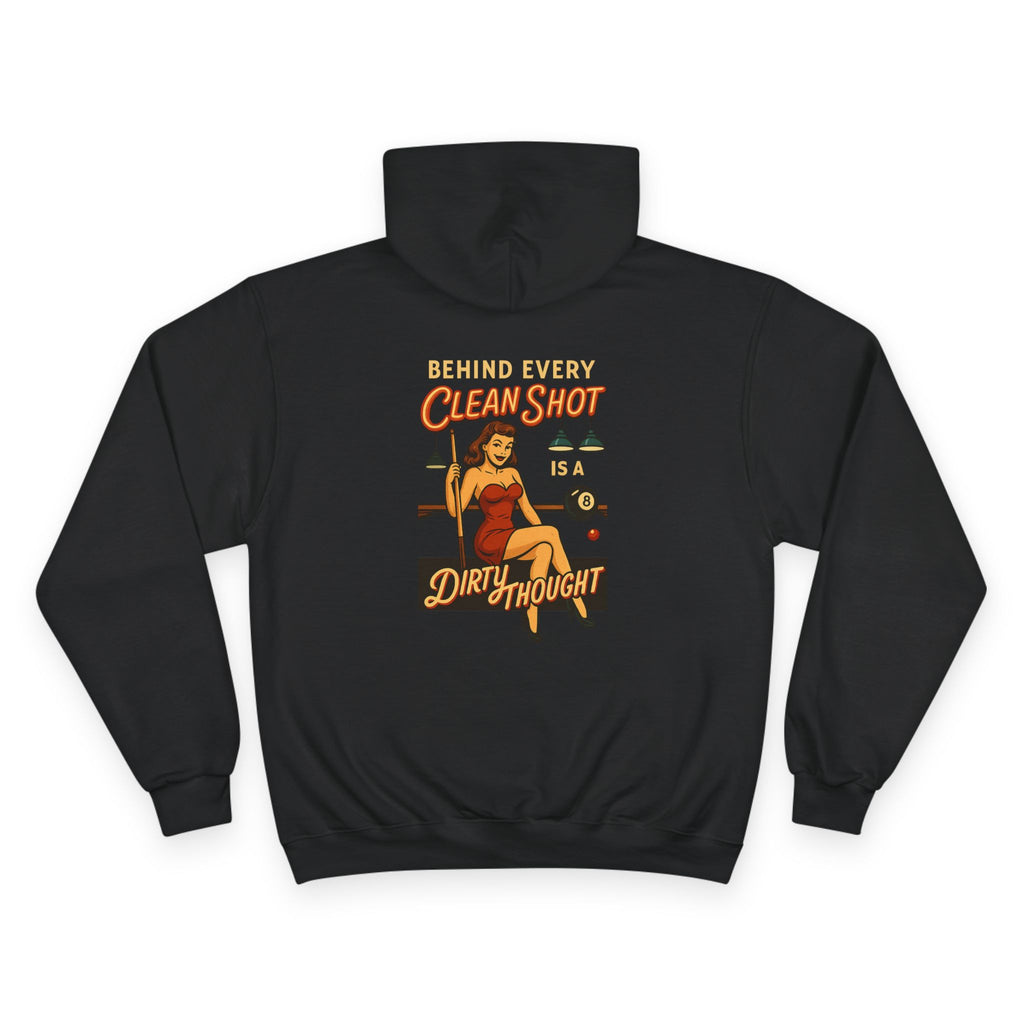Behind Every Clean Shot Is A Dirty Thought Champion Hoodie