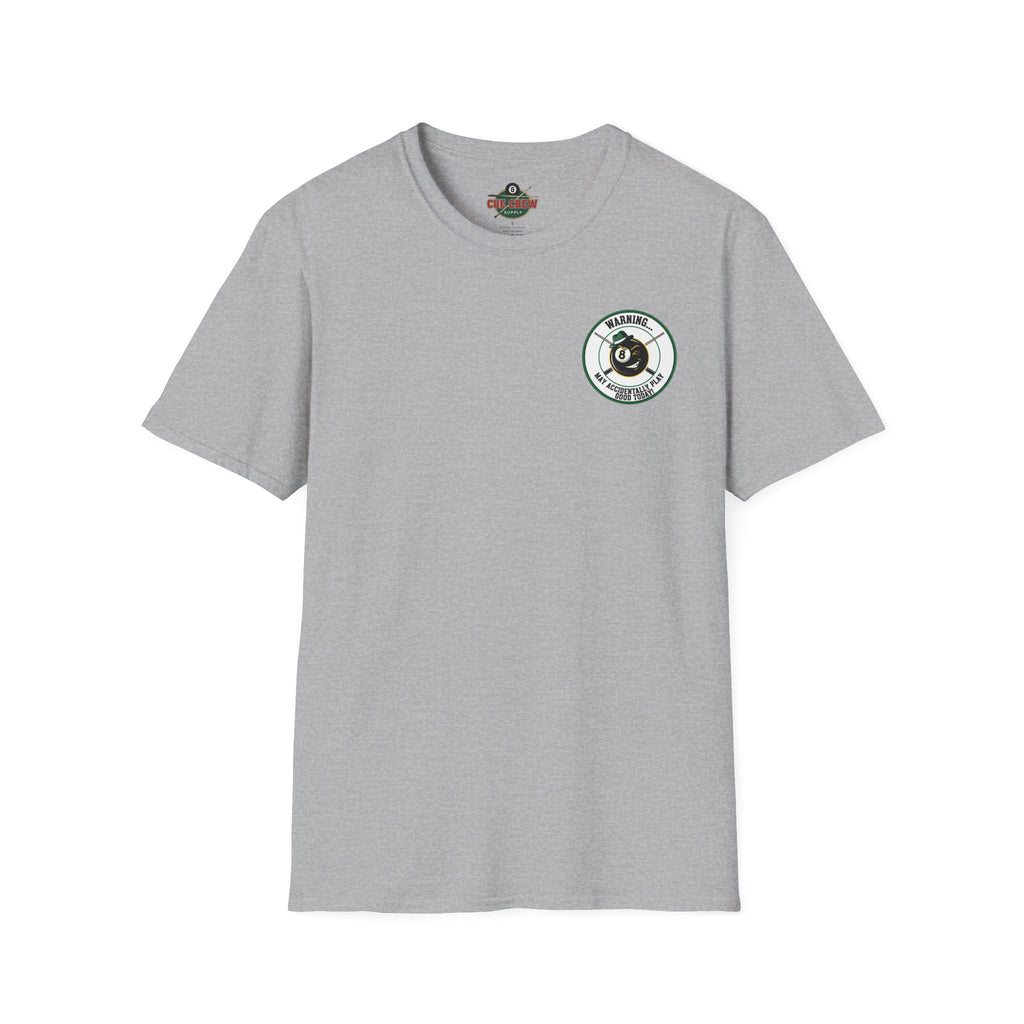 Warning... May Accidentally Play Good Today Billiards T-Shirt | Funny Pool Player Graphic Tee | Front & Back Print