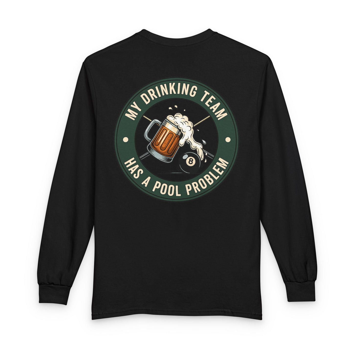 My Drinking Team Has A Pool Problem Billiards Gildan Long Sleeve Tee