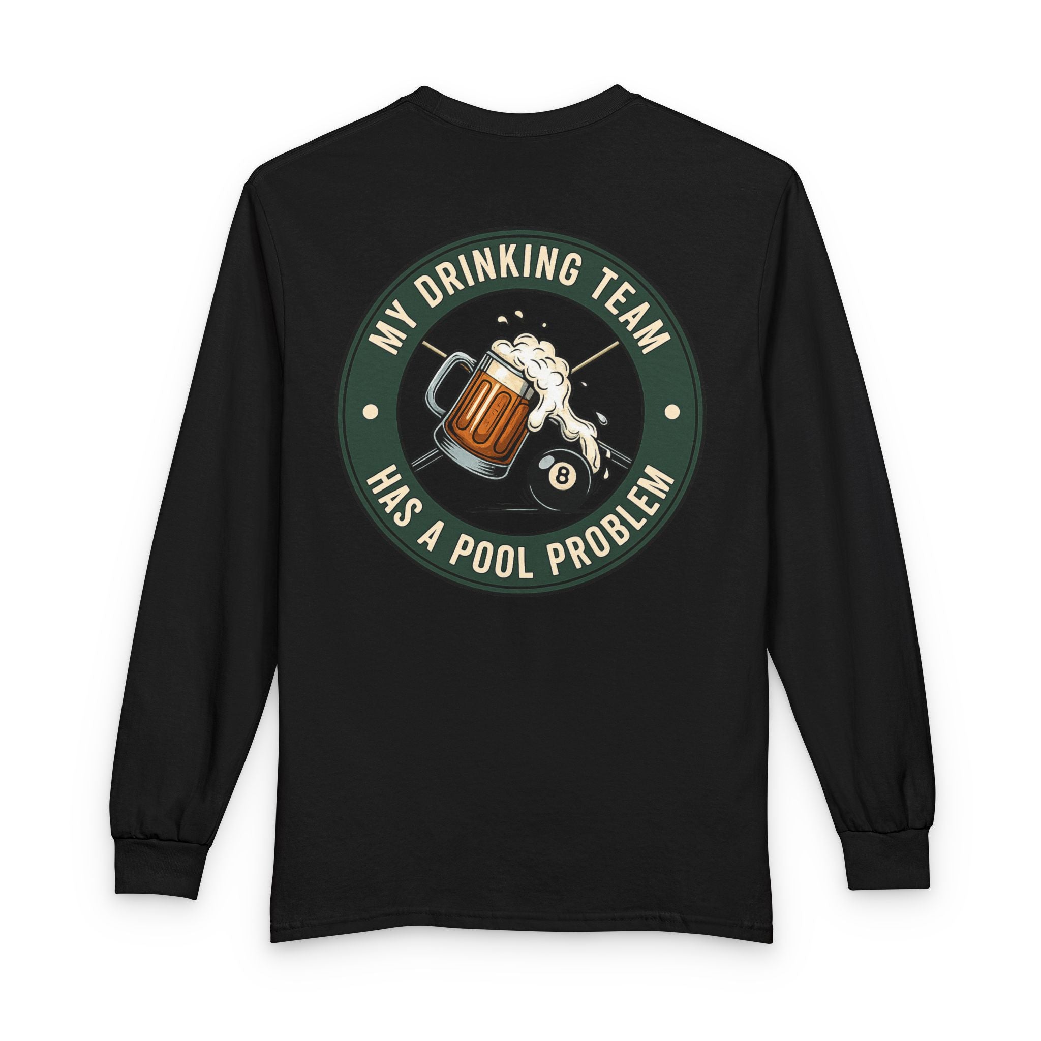 My Drinking Team Has A Pool Problem Billiards Gildan Long Sleeve Tee