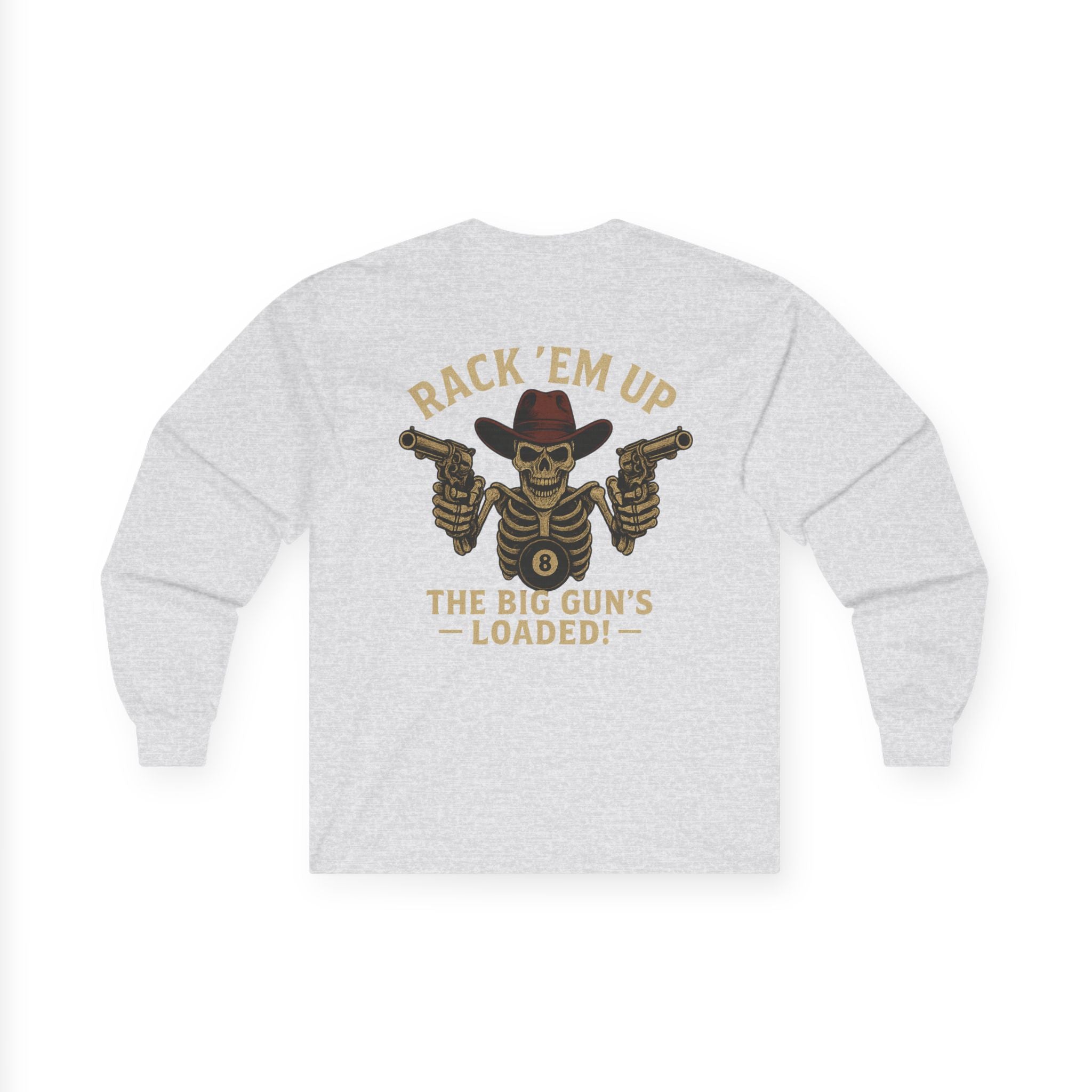 Rack Em Up, The Big Gun's Loaded Long Sleeve Tee