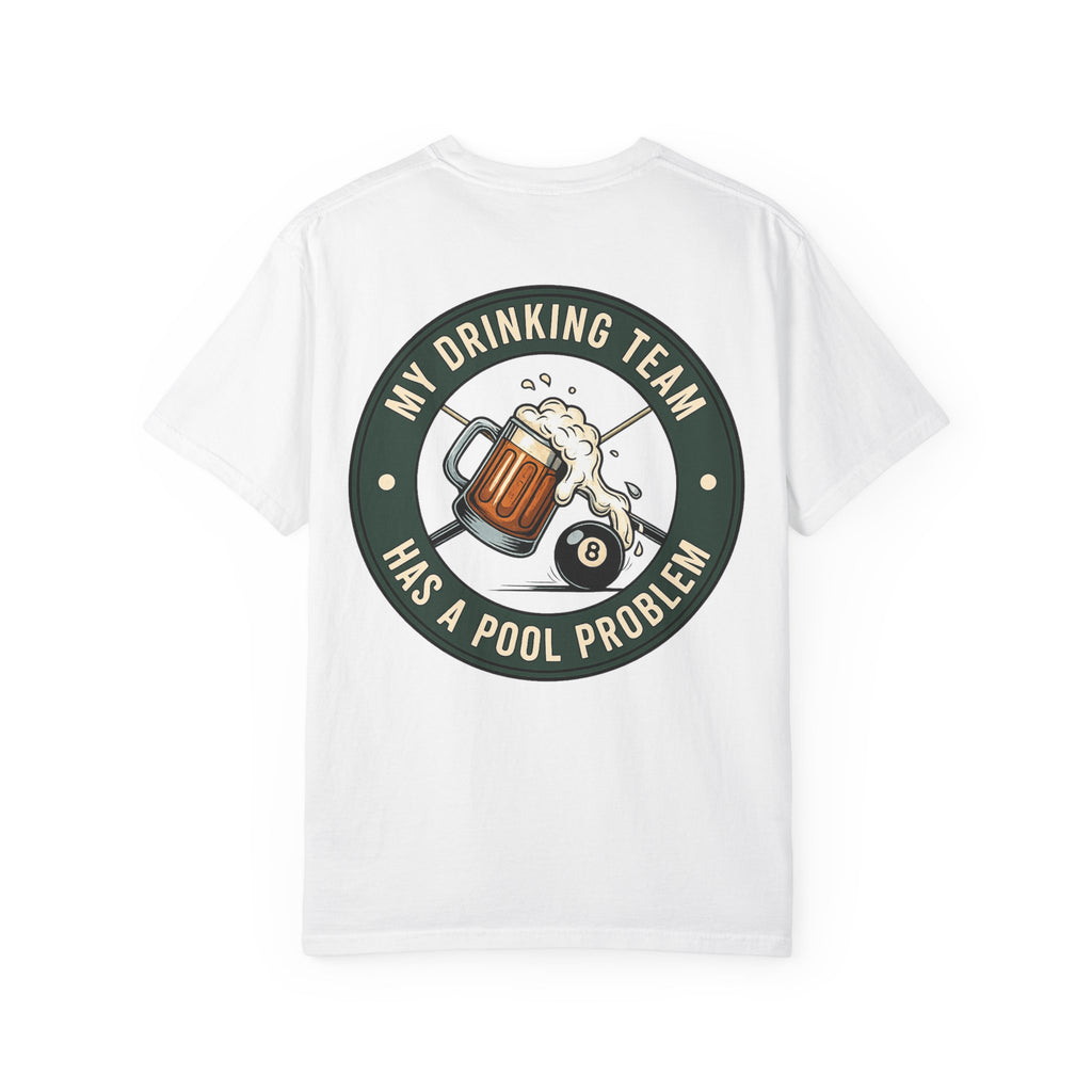 My Drinking Team Has a Pool Problem Comfort Colors Tee