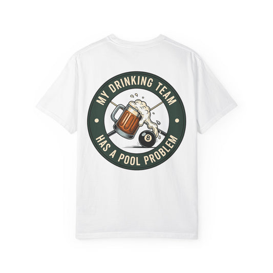 My Drinking Team Has a Pool Problem Comfort Colors Tee