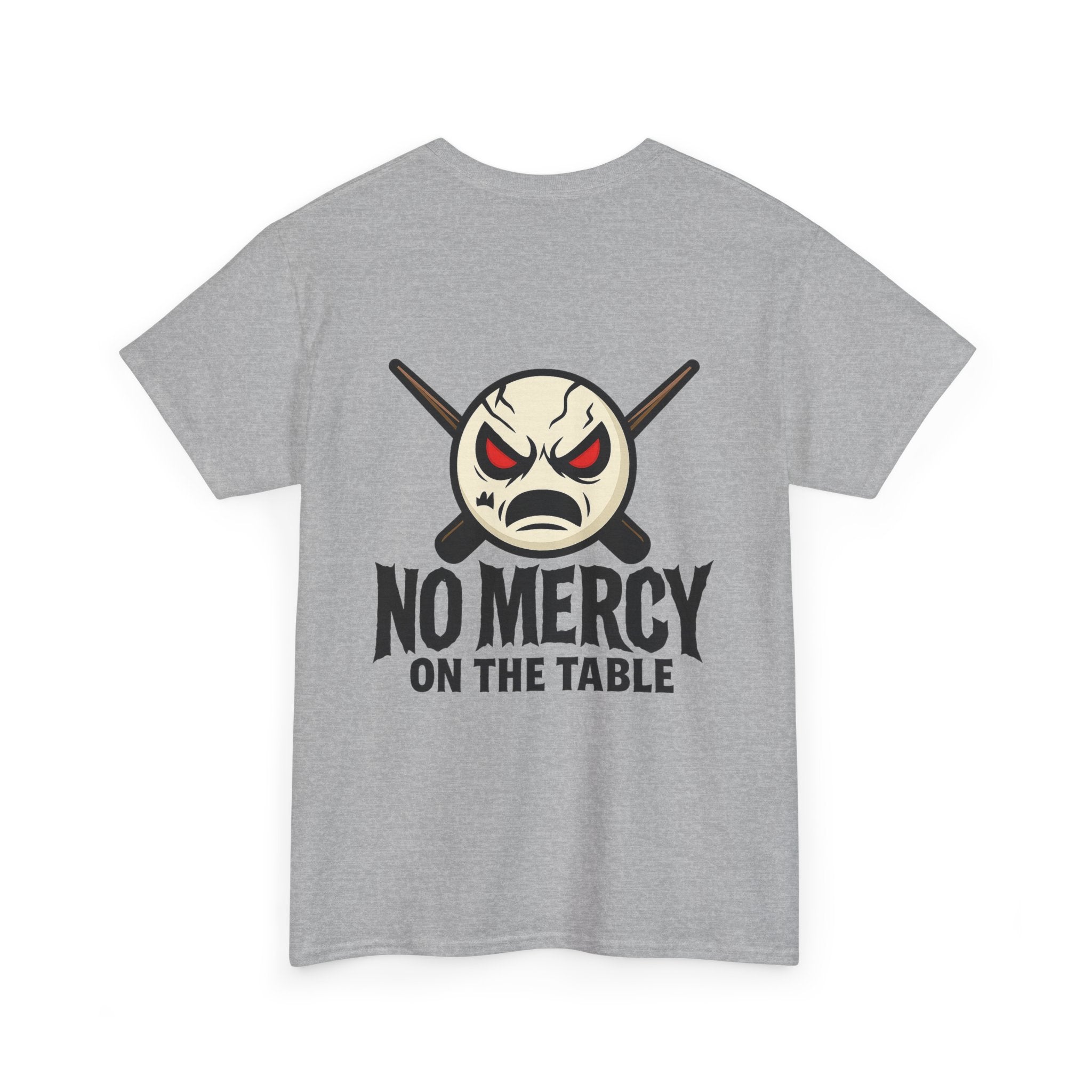 No Mercy On The Table Tee