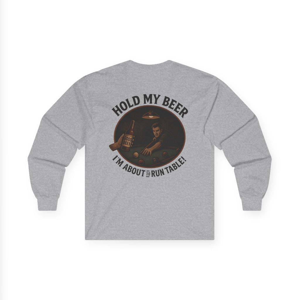 Hold My Beer, I'm About To Run Table Long Sleeve Tee