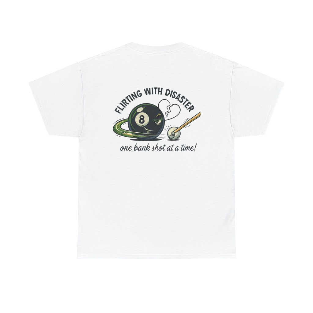 Flirting With Disaster: One Bank Shot at a Time Billiards Gildan Tee
