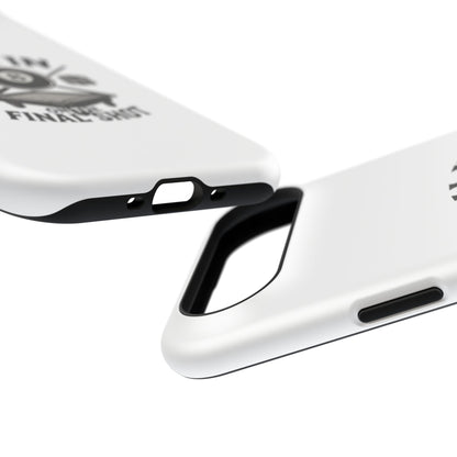 All In On The Final Shot - Impact Resistant Case