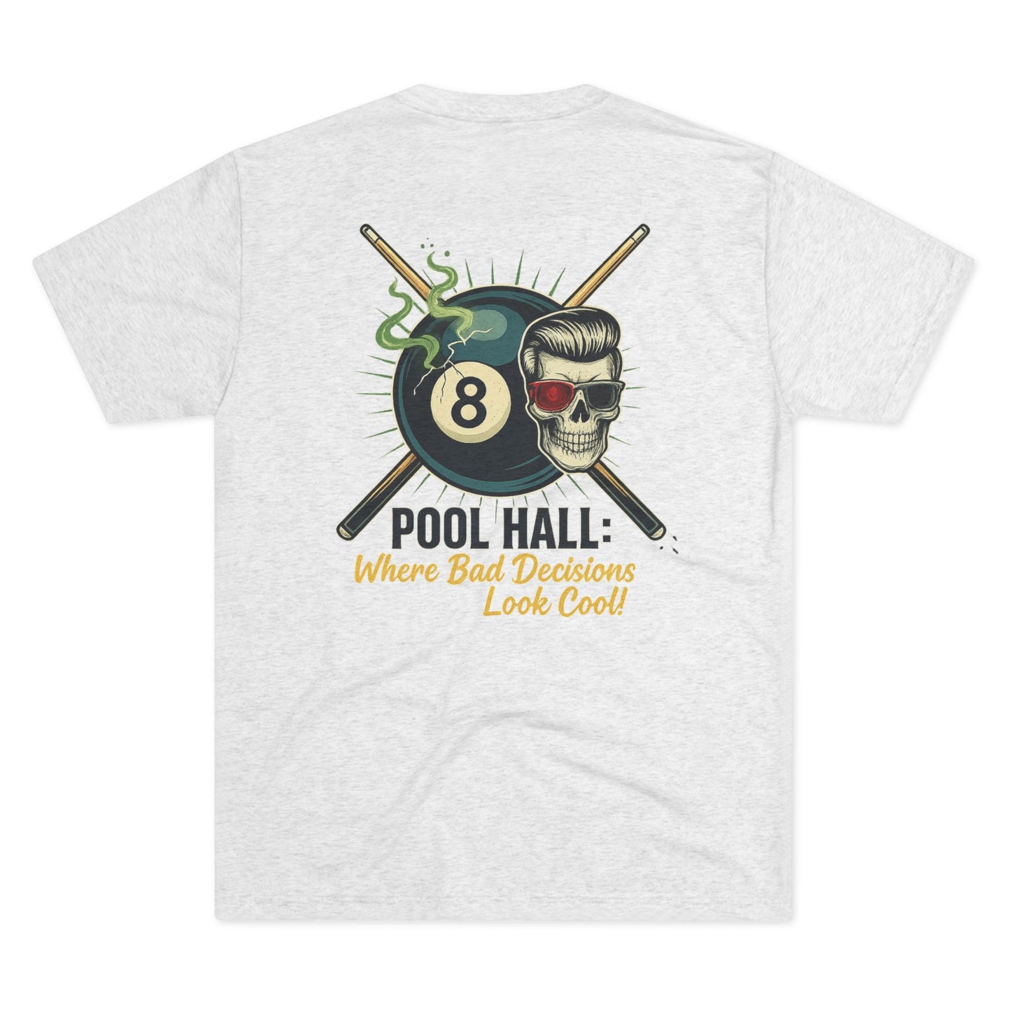 Pool Hall: Where Bad Decisions Look Cool Next Level Tri-Blend Tee
