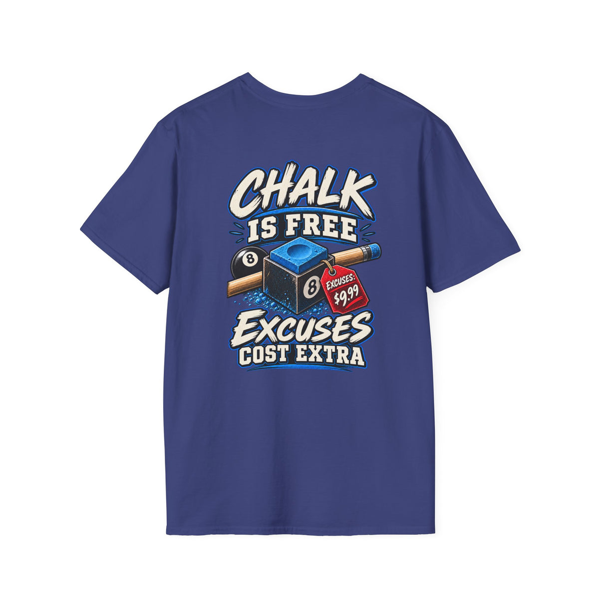Chalk Is Free Excuses Cost Extra Billiards T-Shirt | Classic Series CCS-CST-017