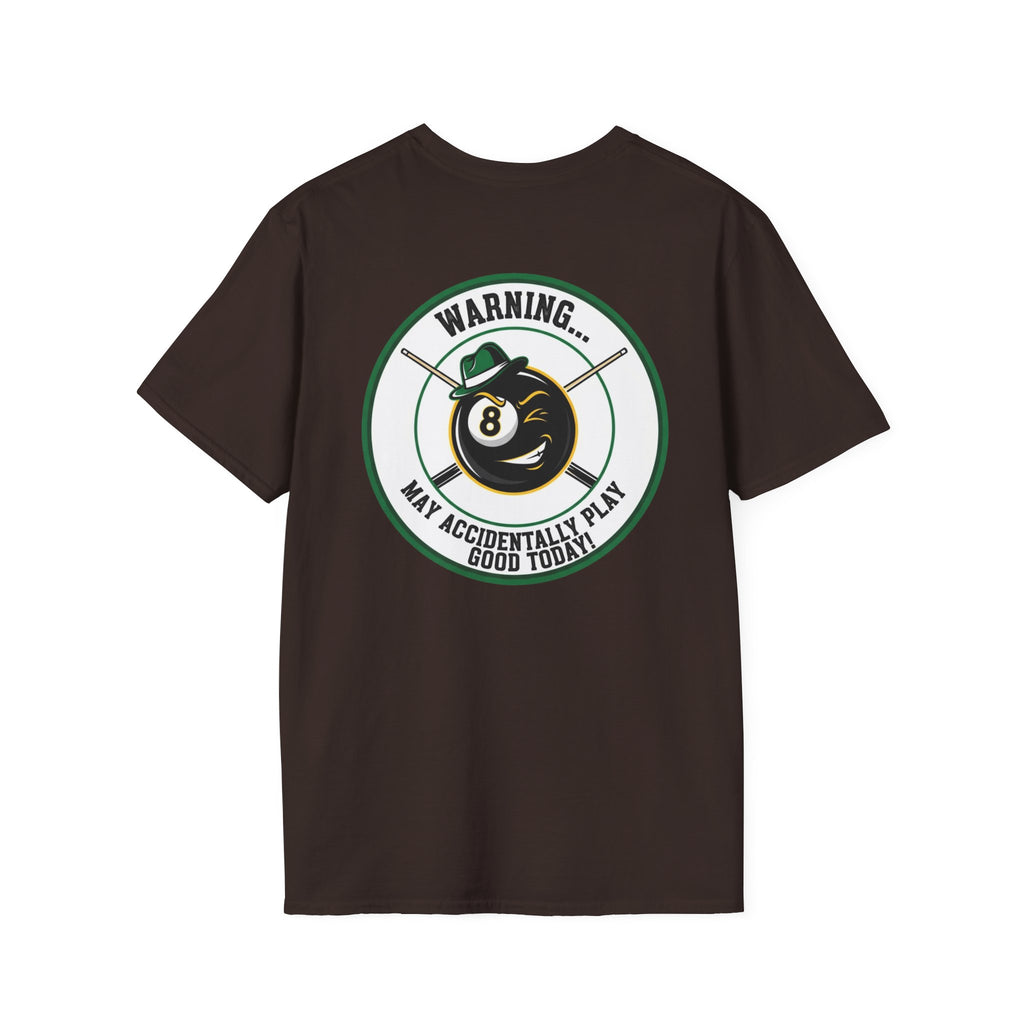 Warning... May Accidentally Play Good Today Billiards T-Shirt | Funny Pool Player Graphic Tee | Front & Back Print