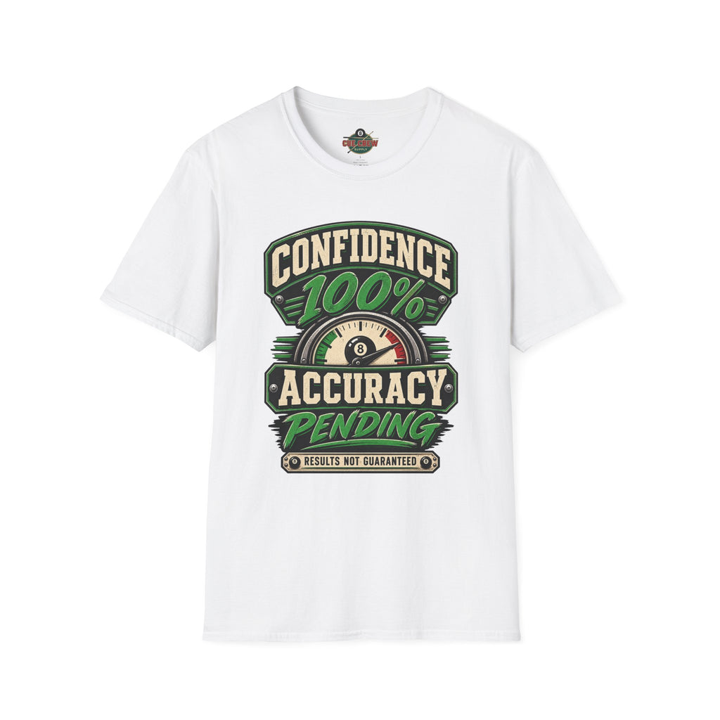 Confidence 100% Accuracy Pending – Funny Billiards T-Shirt – Pool Player Tee