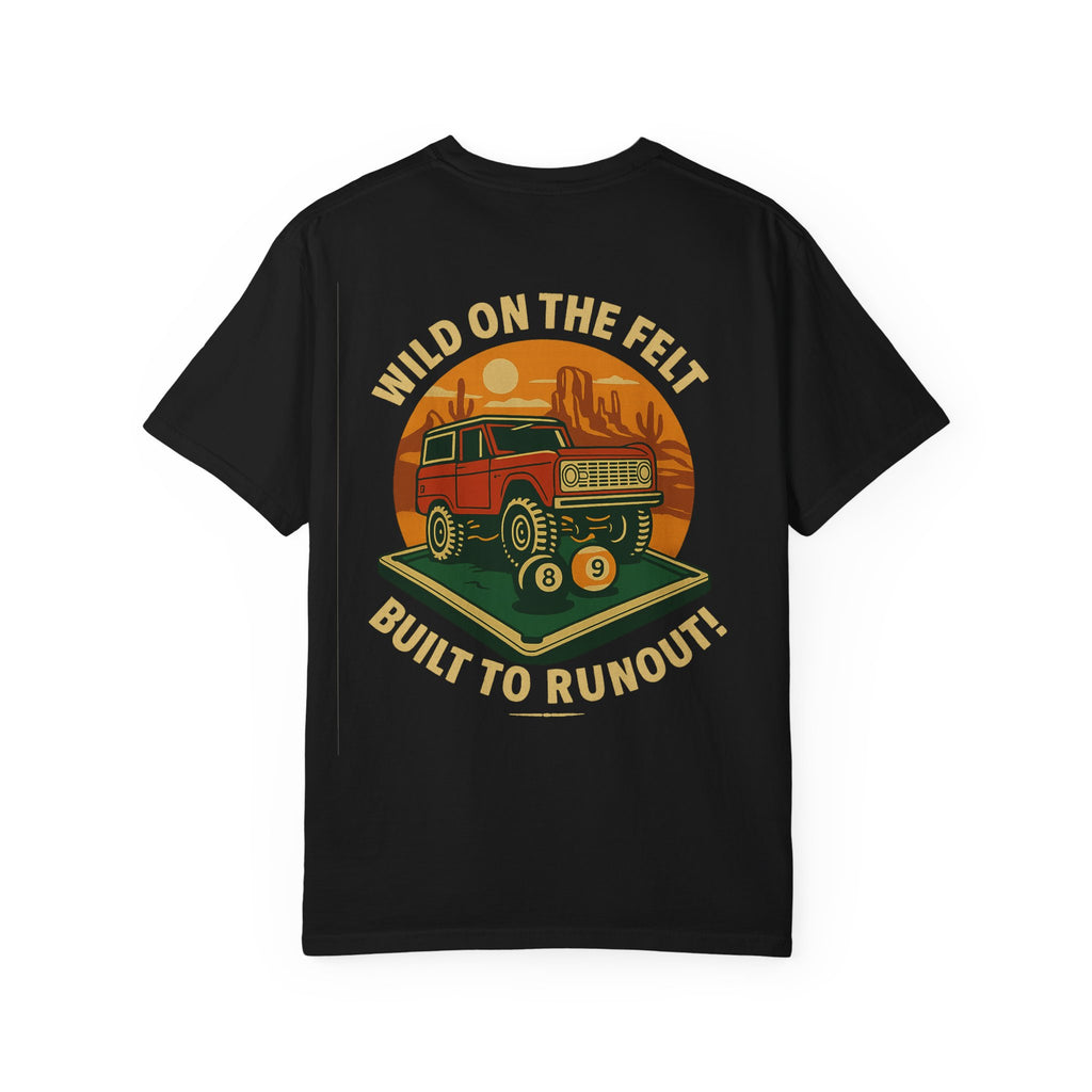 Wild on the Felt, Built to Runout Comfort Colors Tee
