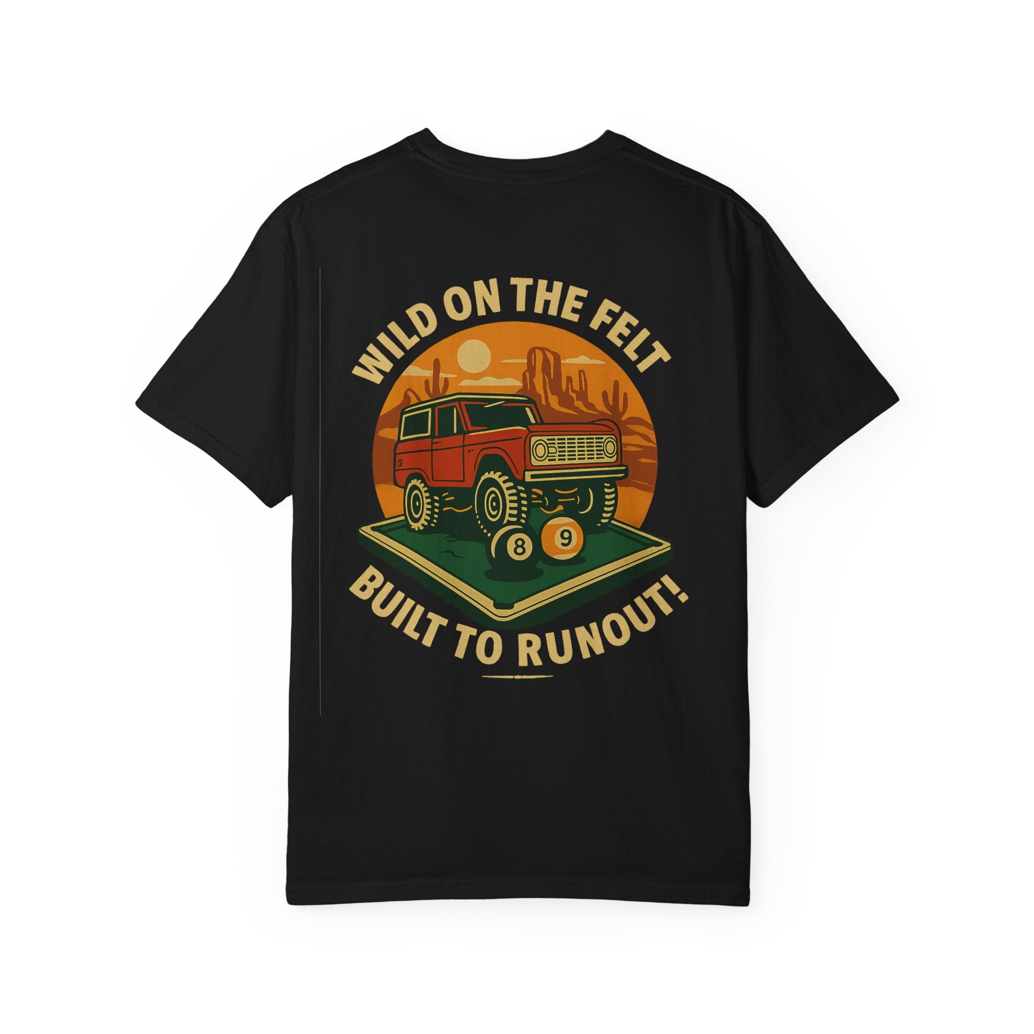Wild on the Felt, Built to Runout Comfort Colors Tee