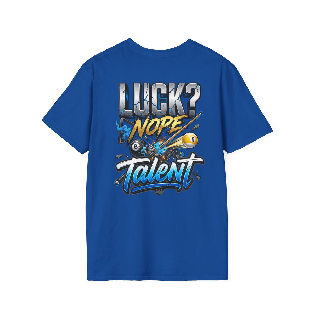 Luck? Nope. Talent. Funny Billiards T-Shirt | Pool Player Graphic Tee | Front & Back Print