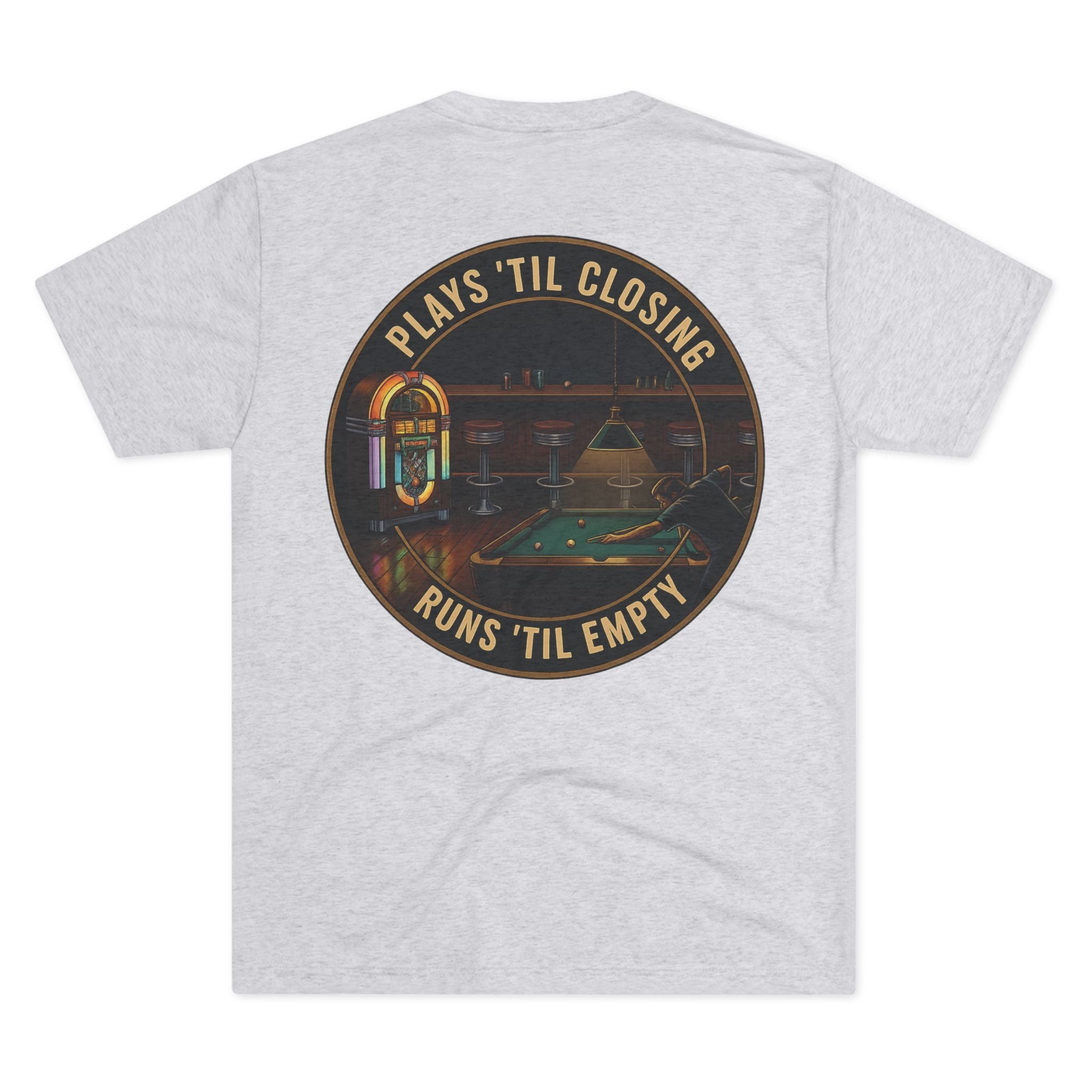 Plays 'Til Closing, Runs 'Til Empty Billiards Next Level Tri-Blend Tee